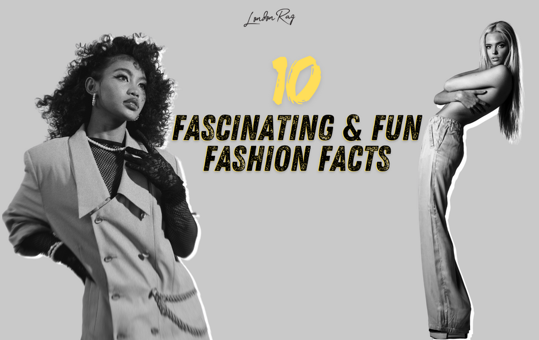 10 Fascinating and Interesting Facts About Fashion That Will Amaze You