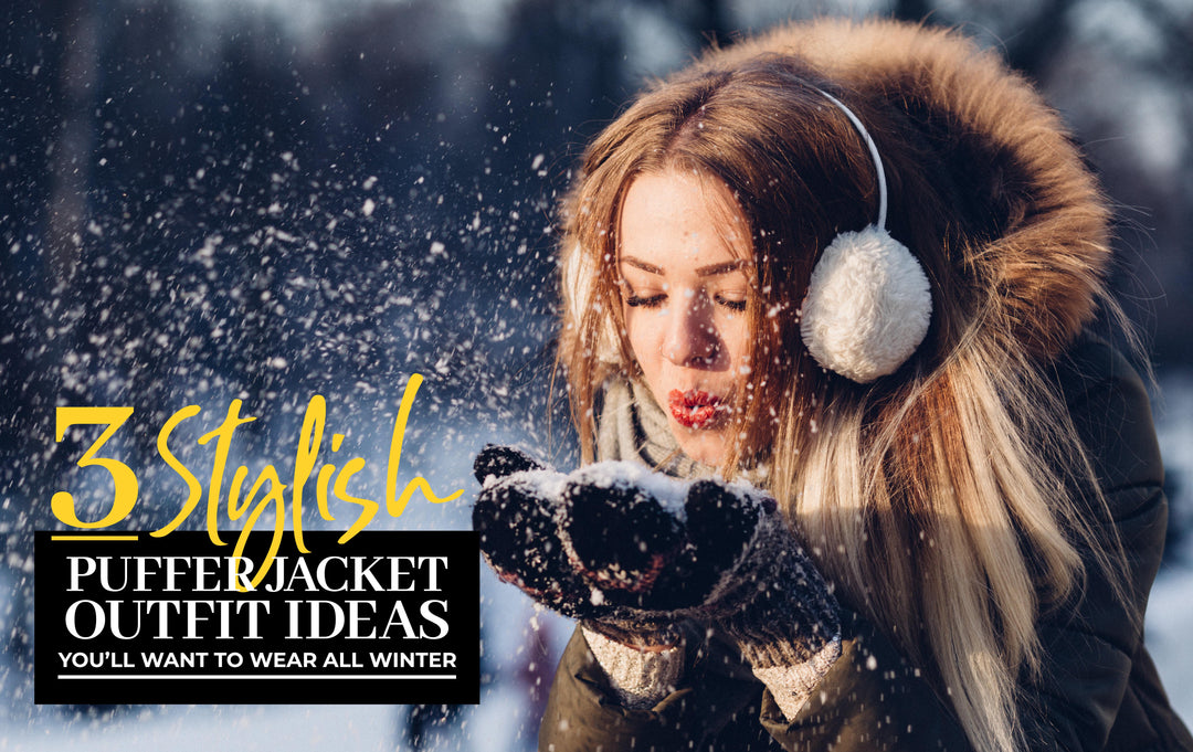 3 Stylish Puffer Jacket Outfit Ideas You’ll Want to Wear All Winter