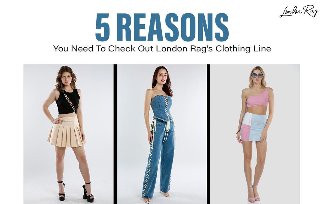 5 Reasons You Need To Check Out London Rag's Clothing Line