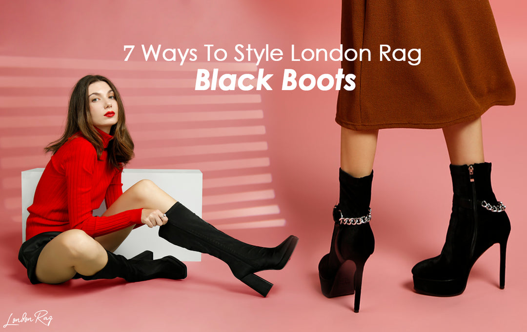 7 Ways To Style London Rag Black Boots