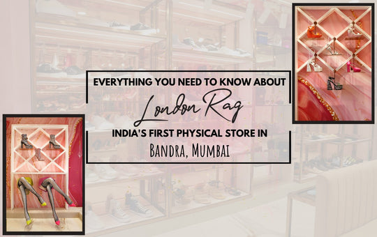 All About London Rag India’s First Physical Store—Bandra, Mumbai!