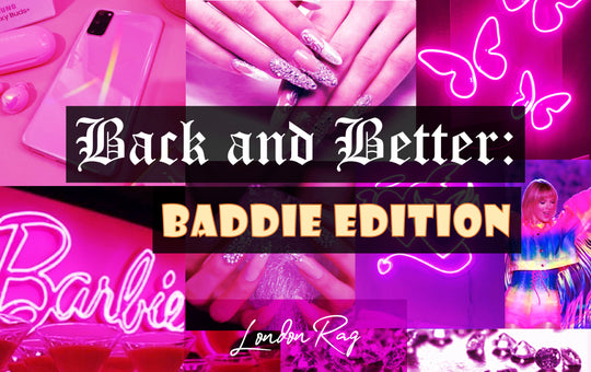 Back and Better: Baddie Edition