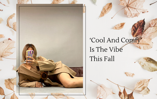 ‘Cool And Comfy’ Is The Vibe This Fall