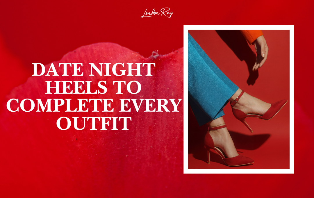 Date Night Heel Styles That Complete Every Outfit