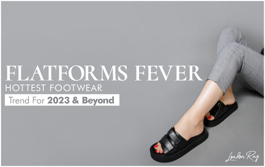 Flatforms Fever: The Top Footwear Trend Of 2023 And Beyond…