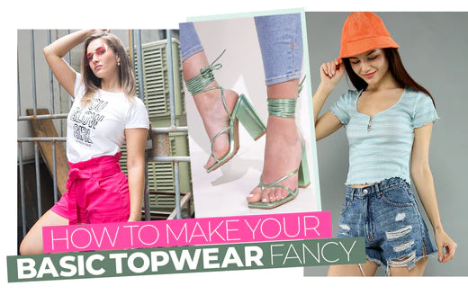 How To Make Your Basic Topwear Fancy