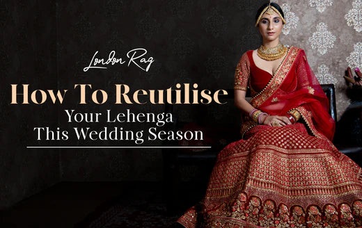 How To Reutilise Your Lehenga This Wedding Season?
