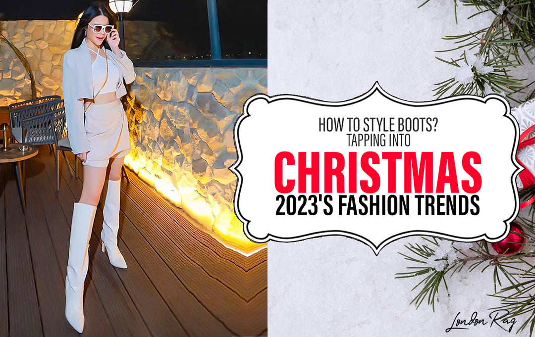 How To Style Boots? Tapping Into Christmas 2023's Fashion Trends