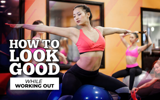 How to look good while working out