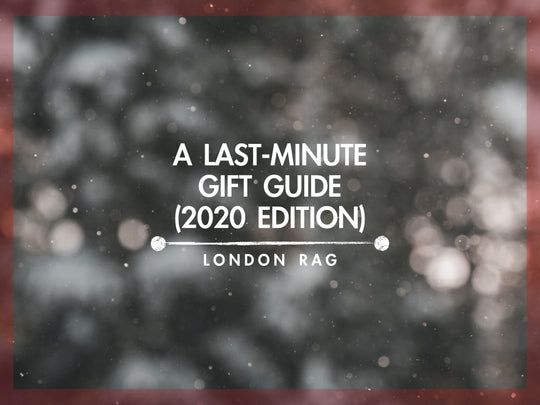 A Last-minute Gift Guide 2020 – London Rag Style