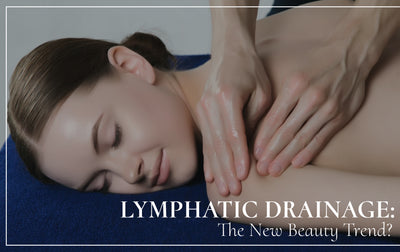 Lymphatic Drainage: The New Beauty Trend?