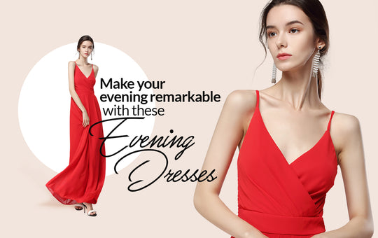 Make your evening remarkable with these evening dresses