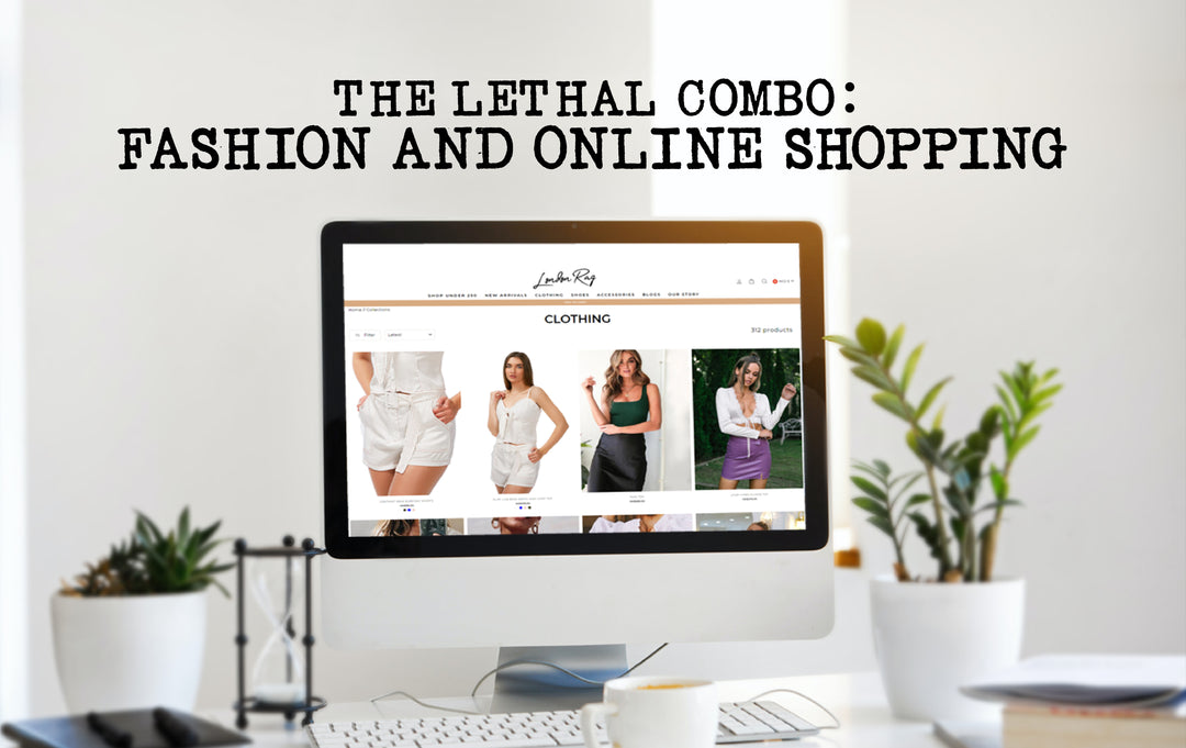 The Lethal Combo: Fashion and Online Shopping