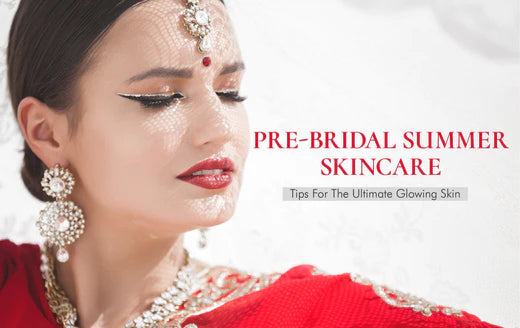 Pre-Bridal Summer Skincare Tips For The Ultimate Glowing Skin
