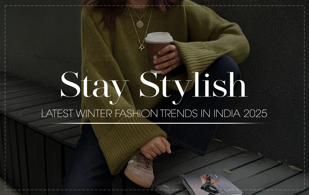 Stay Stylish: Latest Winter Fashion Trends In India 2025