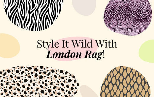 Style It Wild With London Rag!