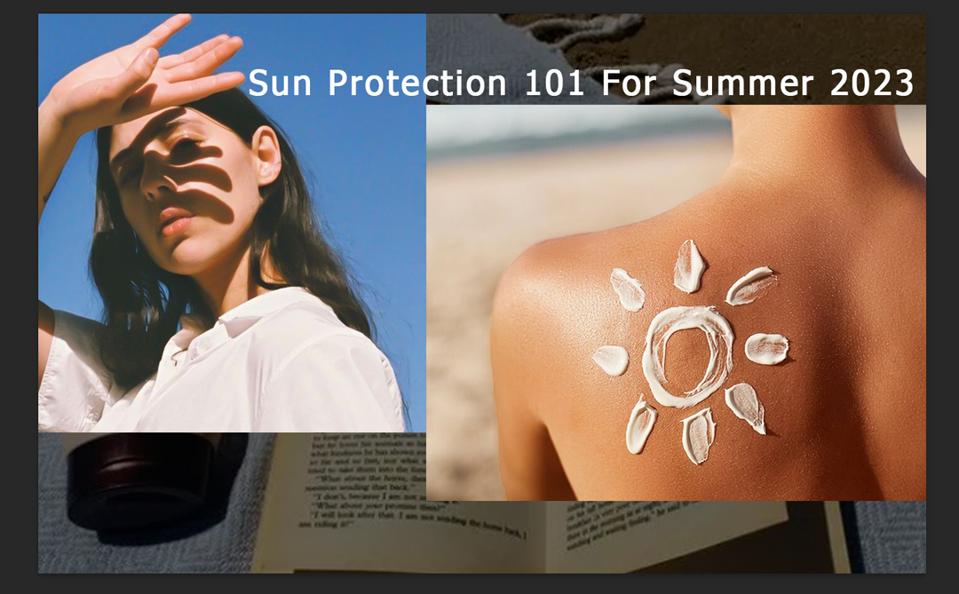Sun Protection Essentials 101 For Summer 2023