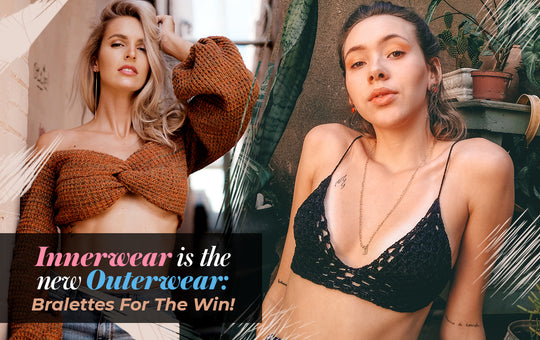 Innerwear Is The New Outerwear: Bralettes For The Win!