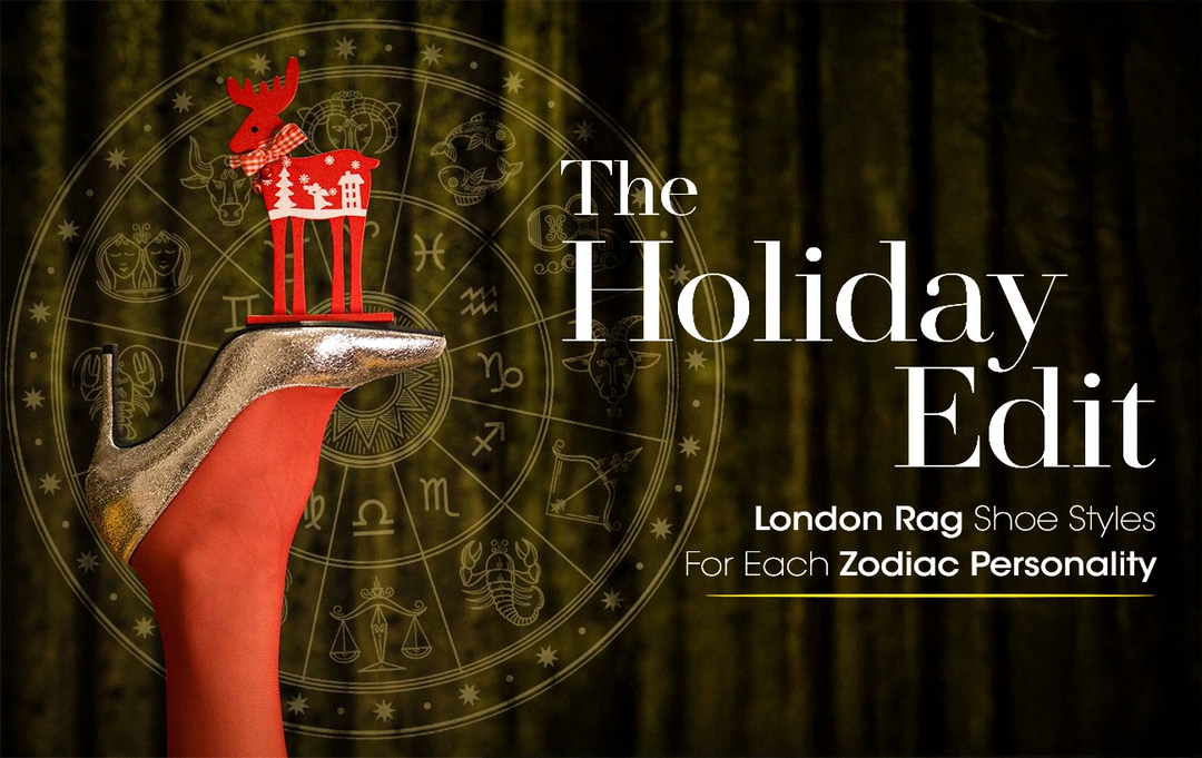The Holiday Edit: London Rag Shoe Styles For Each Zodiac Personality