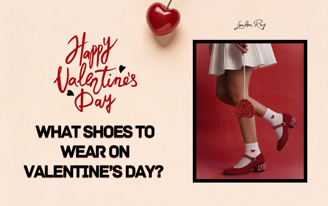 What Shoes to Wear on Valentine’s Day? Style Guide for Every Kind of Date